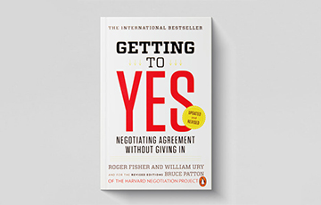 Getting to Yes:  Negotiating Agreement Without Giving In